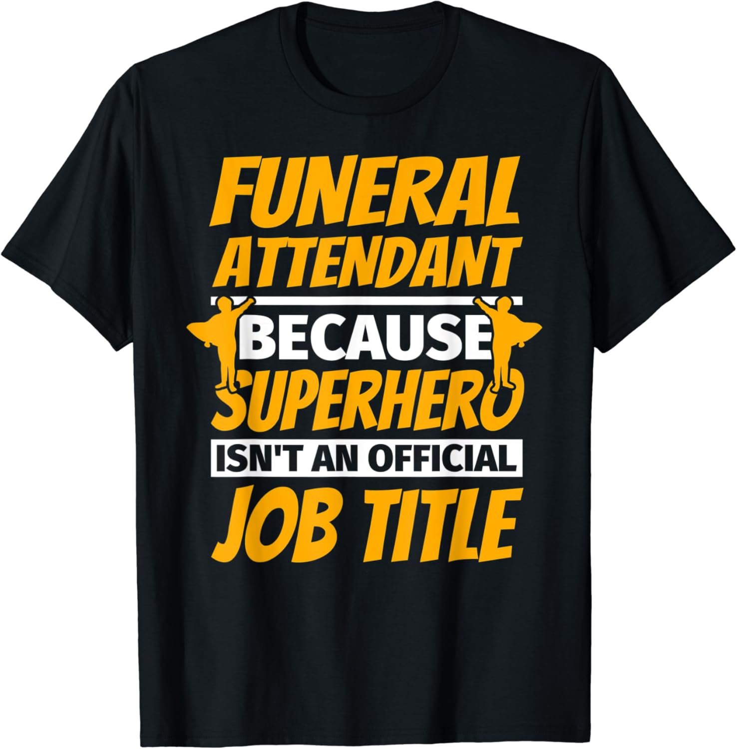 FUNERAL ATTENDANT Funny Humor Gift TShirt Clothing